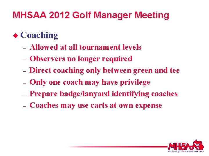 MHSAA 2012 Golf Manager Meeting u Coaching – – – Allowed at all tournament