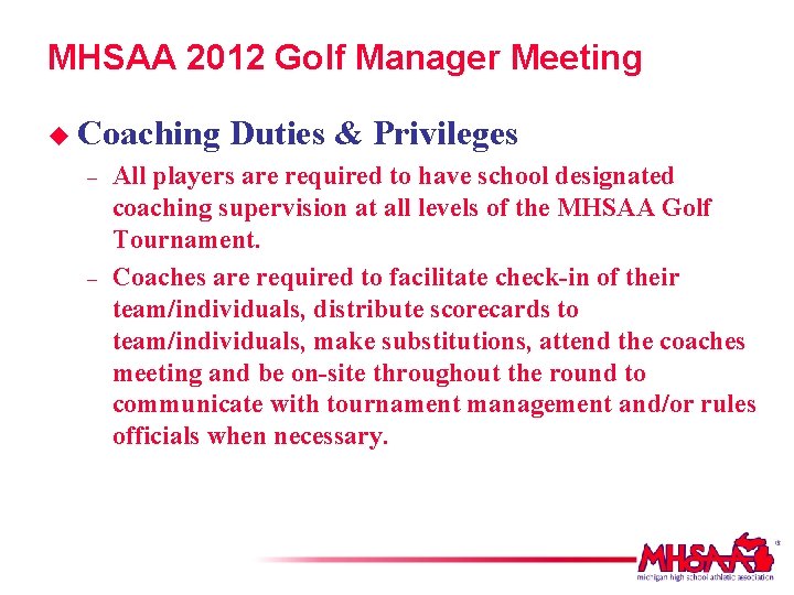 MHSAA 2012 Golf Manager Meeting u Coaching – – Duties & Privileges All players