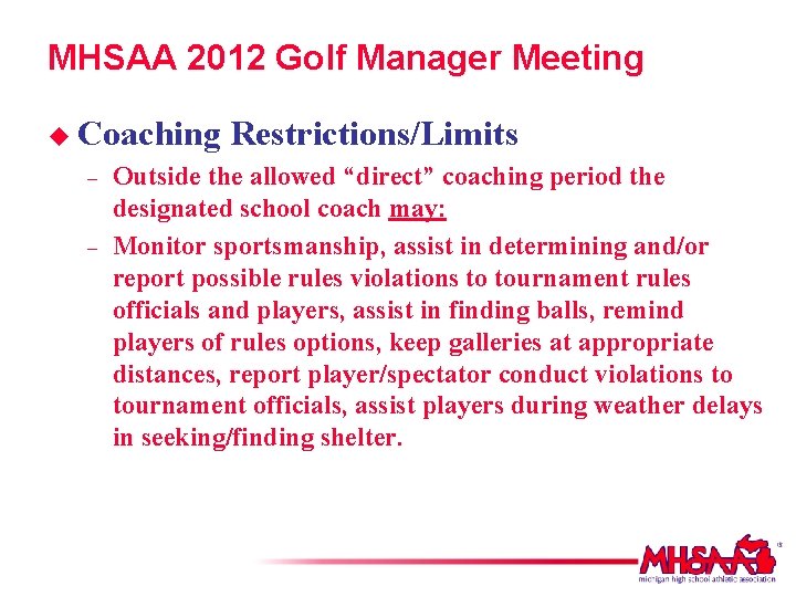 MHSAA 2012 Golf Manager Meeting u Coaching – – Restrictions/Limits Outside the allowed “direct”