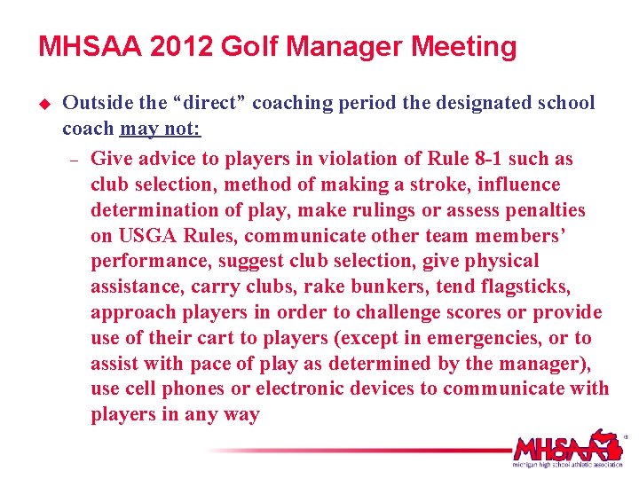 MHSAA 2012 Golf Manager Meeting u Outside the “direct” coaching period the designated school