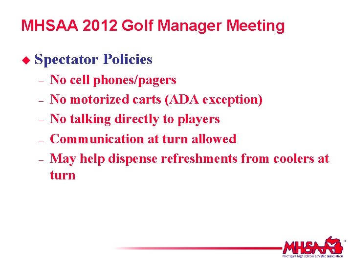 MHSAA 2012 Golf Manager Meeting u Spectator – – – Policies No cell phones/pagers