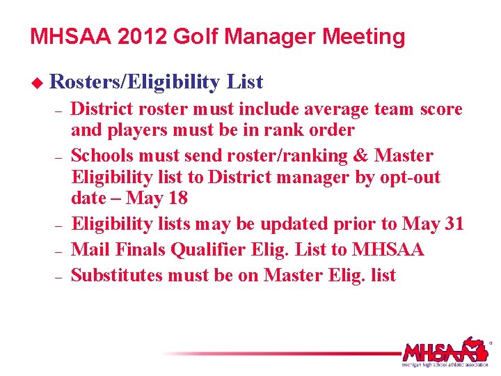 MHSAA 2012 Golf Manager Meeting u Rosters/Eligibility – – – List District roster must