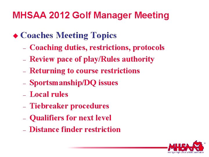 MHSAA 2012 Golf Manager Meeting u Coaches – – – – Meeting Topics Coaching