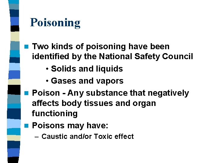 Poisoning Two kinds of poisoning have been identified by the National Safety Council •