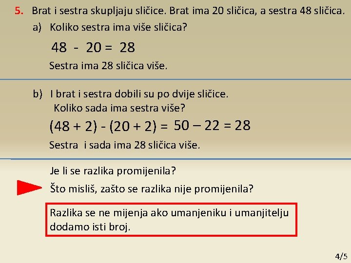 5. Brat i sestra skupljaju sličice. Brat ima 20 sličica, a sestra 48 sličica. 5. Brat i sestra skupljaju sličice. Brat ima 20 sličica, a sestra 48 sličica.