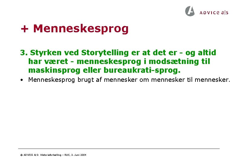 + Menneskesprog 3. Styrken ved Storytelling er at det er - og altid har + Menneskesprog 3. Styrken ved Storytelling er at det er - og altid har