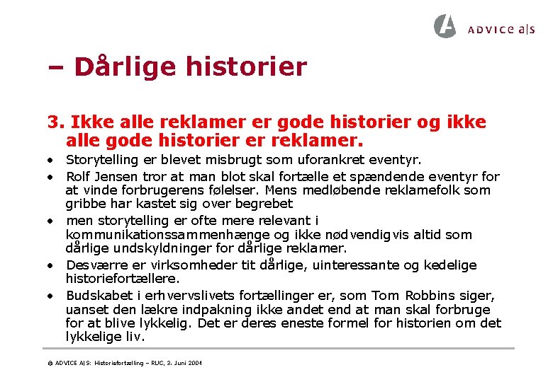 – Dårlige historier 3. Ikke alle reklamer er gode historier og ikke alle gode – Dårlige historier 3. Ikke alle reklamer er gode historier og ikke alle gode