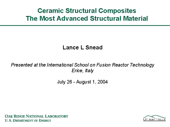 Ceramic Structural Composites The Most Advanced Structural Material Lance L Snead Presented at the