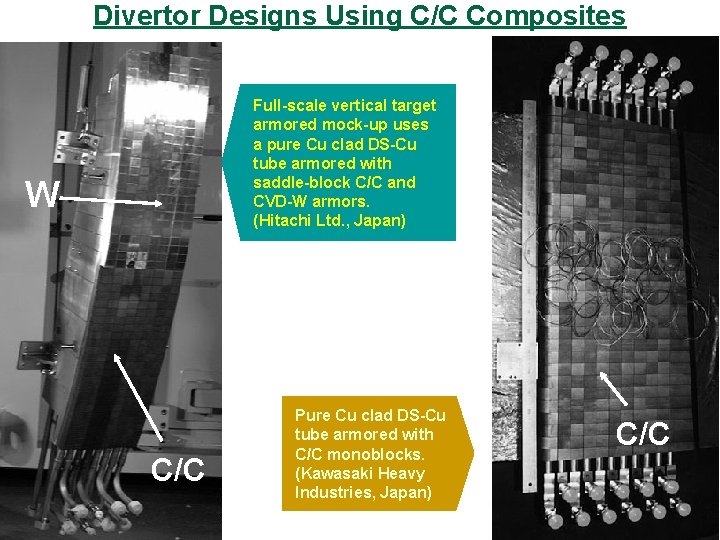 Divertor Designs Using C/C Composites Full-scale vertical target armored mock-up uses a pure Cu
