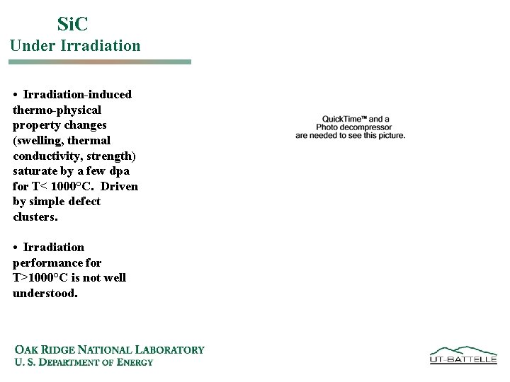 Si. C Under Irradiation • Irradiation-induced thermo-physical property changes (swelling, thermal conductivity, strength) saturate