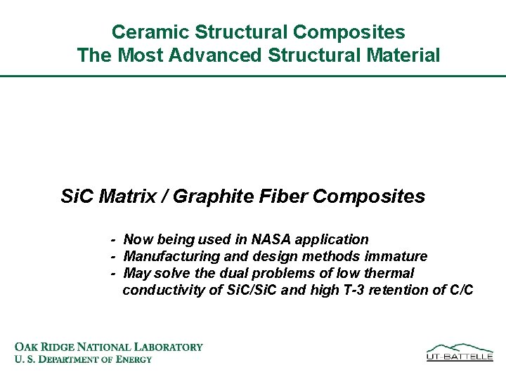 Ceramic Structural Composites The Most Advanced Structural Material Si. C Matrix / Graphite Fiber