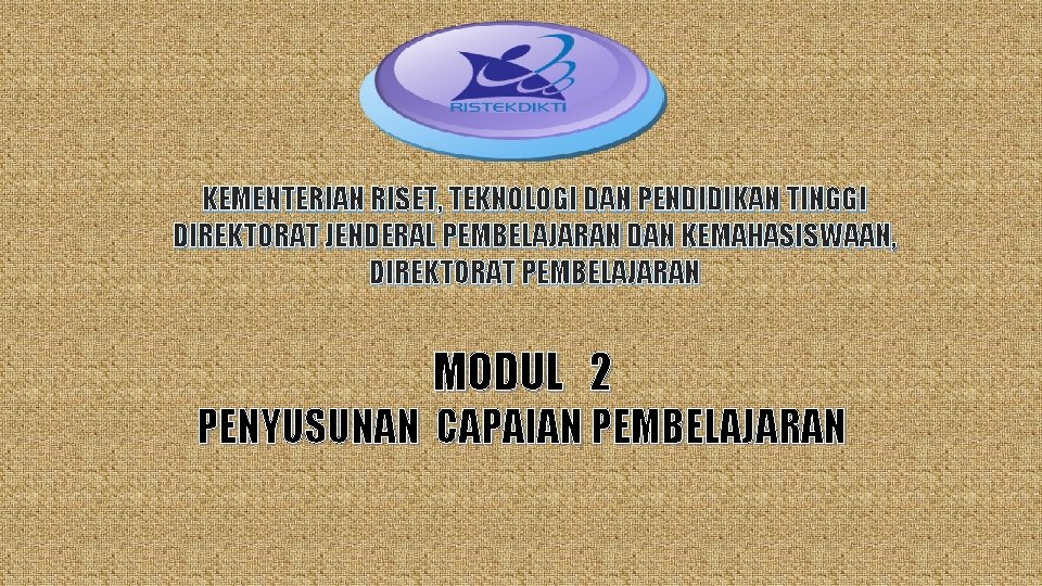 KEMENTERIAN RISET, TEKNOLOGI DAN PENDIDIKAN TINGGI DIREKTORAT JENDERAL PEMBELAJARAN DAN KEMAHASISWAAN, DIREKTORAT PEMBELAJARAN MODUL