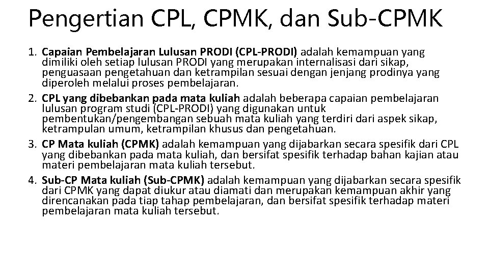 Pengertian CPL, CPMK, dan Sub-CPMK 1. Capaian Pembelajaran Lulusan PRODI (CPL-PRODI) adalah kemampuan yang