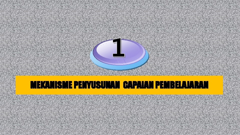 1 MEKANISME PENYUSUNAN CAPAIAN PEMBELAJARAN 