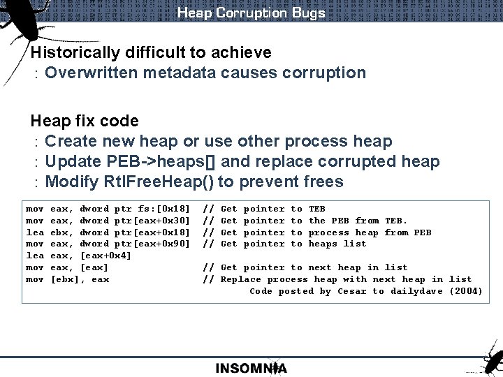 Heap Corruption Bugs Historically difficult to achieve : Overwritten metadata causes corruption Heap fix