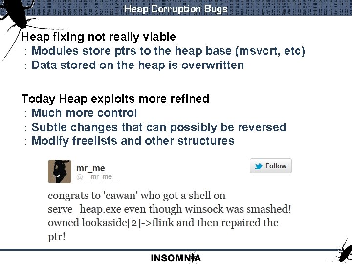 Heap Corruption Bugs Heap fixing not really viable : Modules store ptrs to the