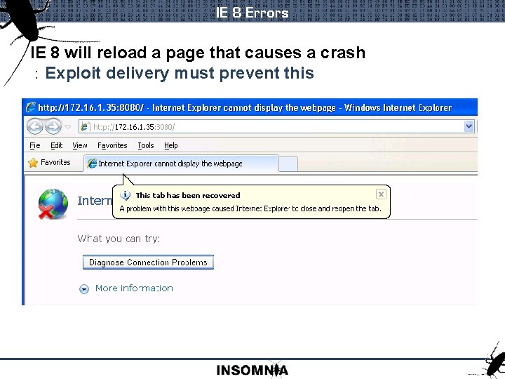 IE 8 Errors IE 8 will reload a page that causes a crash :