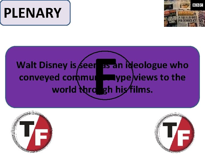 PLENARY F Walt Disney is seen as an ideologue who conveyed communist type views