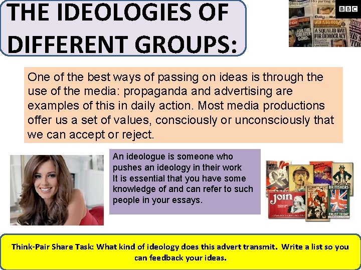 THE IDEOLOGIES OF DIFFERENT GROUPS: One of the best ways of passing on ideas