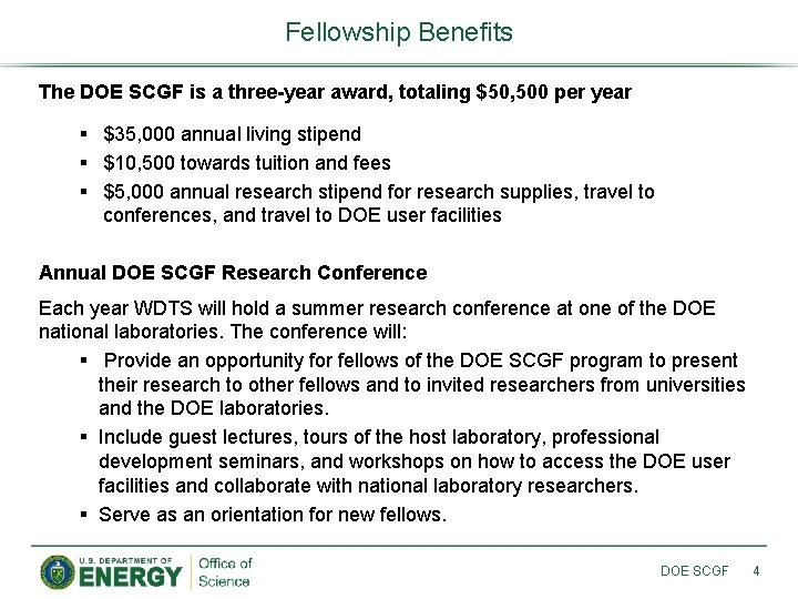 Fellowship Benefits The DOE SCGF is a three-year award, totaling $50, 500 per year