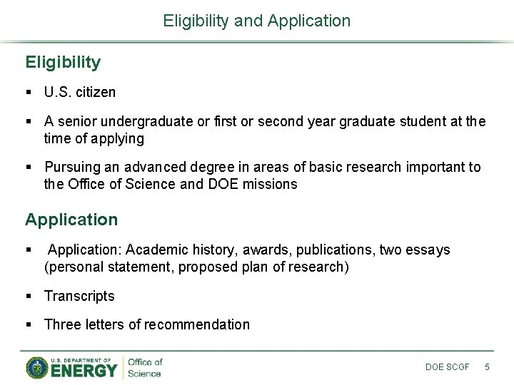Eligibility and Application Eligibility § U. S. citizen § A senior undergraduate or first