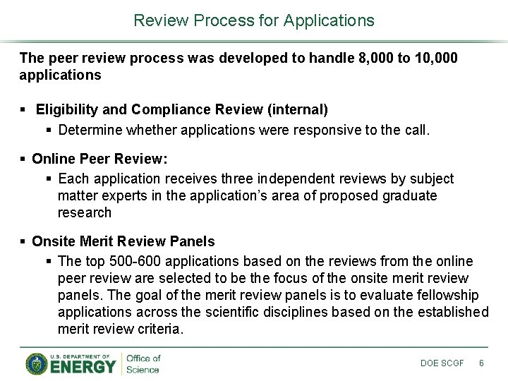 Review Process for Applications The peer review process was developed to handle 8, 000