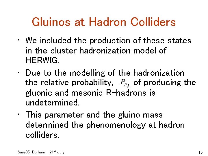 Gluinos at Hadron Colliders • We included the production of these states in the