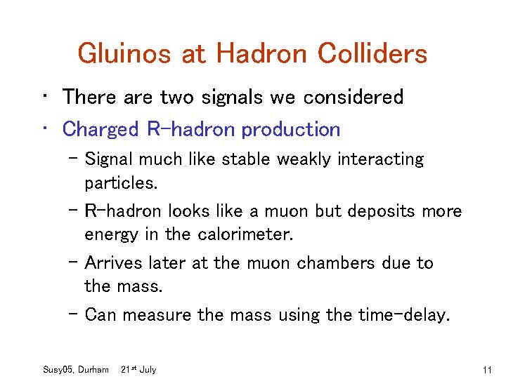 Gluinos at Hadron Colliders • There are two signals we considered • Charged R-hadron