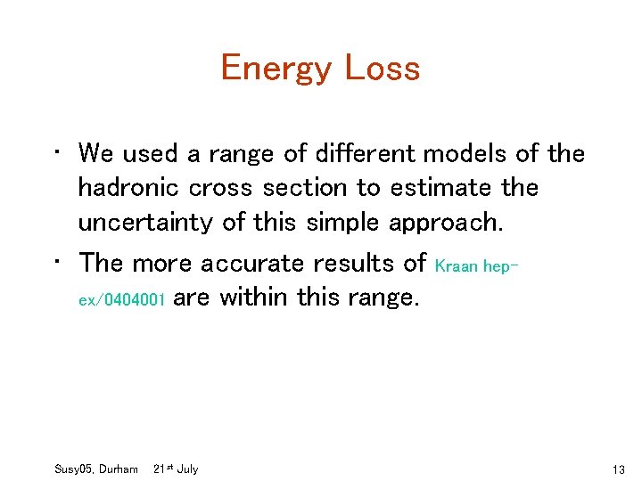 Energy Loss • We used a range of different models of the hadronic cross