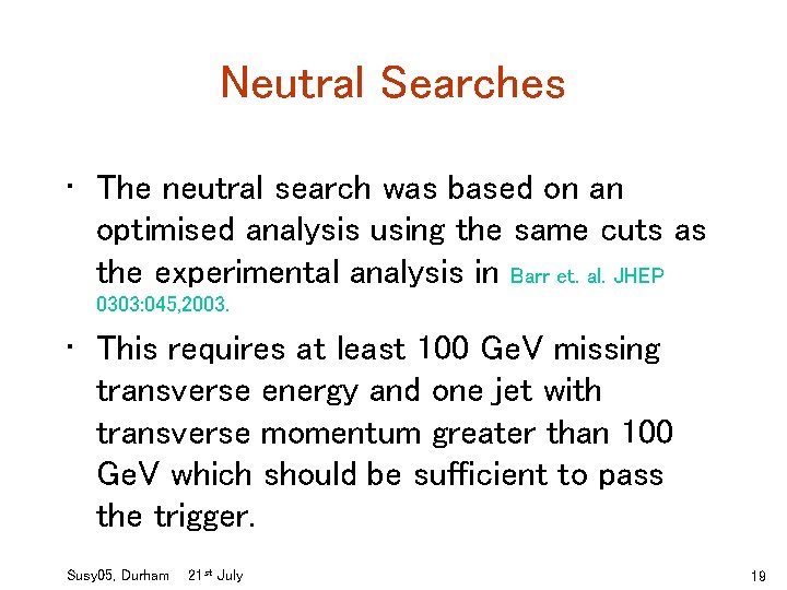 Neutral Searches • The neutral search was based on an optimised analysis using the