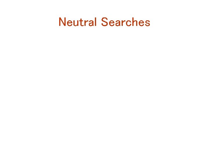 Neutral Searches 