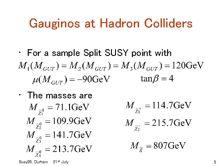 Gauginos at Hadron Colliders • For a sample Split SUSY point with • The