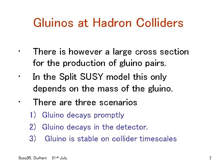 Gluinos at Hadron Colliders • • • There is however a large cross section