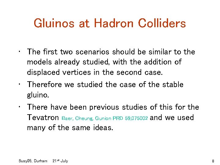 Gluinos at Hadron Colliders • The first two scenarios should be similar to the