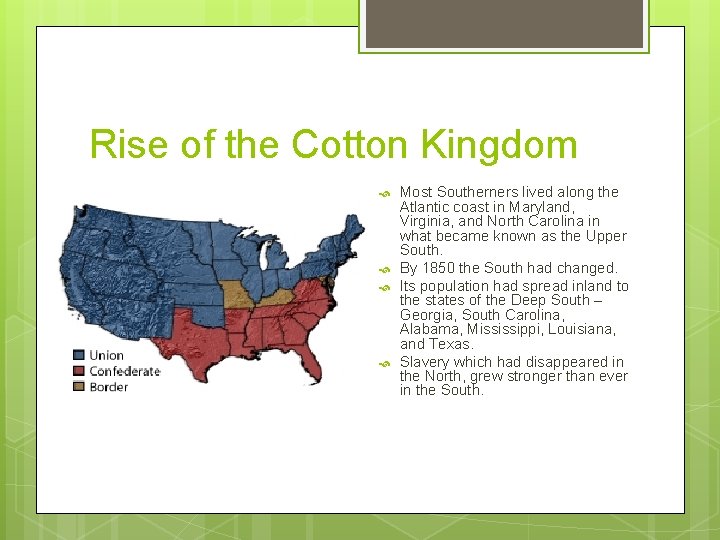 Rise of the Cotton Kingdom Most Southerners lived along the Atlantic coast in Maryland,