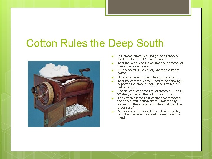 Cotton Rules the Deep South In Colonial times rice, Indigo, and tobacco made up