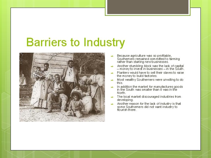 Barriers to Industry Because agriculture was so profitable, Southerners remained committed to farming rather