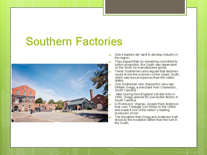 Southern Factories Some leaders did want to develop industry in the region. They argued