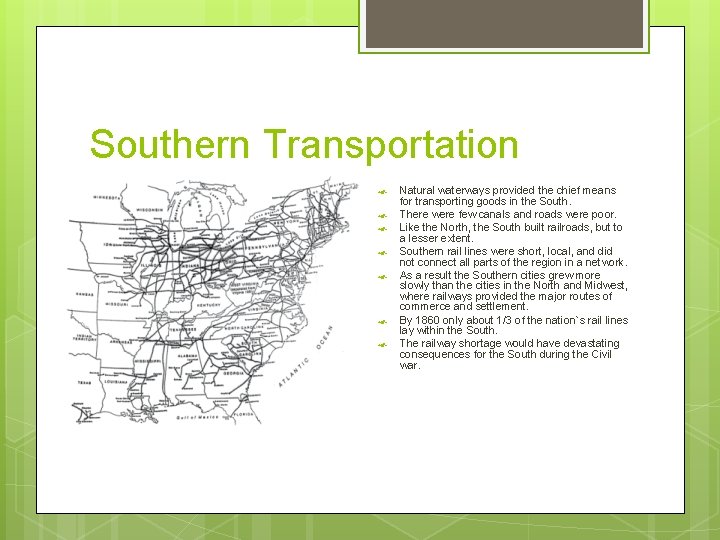 Southern Transportation Natural waterways provided the chief means for transporting goods in the South.