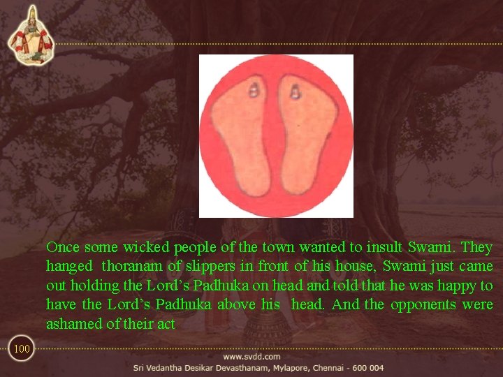 Once some wicked people of the town wanted to insult Swami. They hanged thoranam Once some wicked people of the town wanted to insult Swami. They hanged thoranam