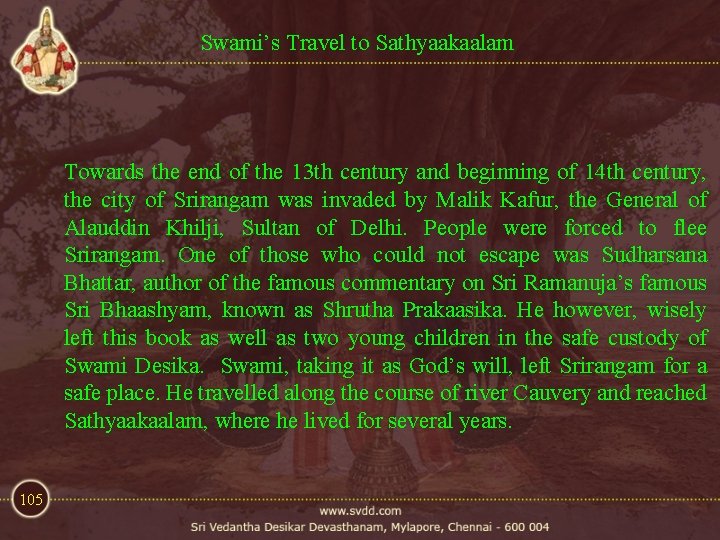 Swami’s Travel to Sathyaakaalam Towards the end of the 13 th century and beginning Swami’s Travel to Sathyaakaalam Towards the end of the 13 th century and beginning