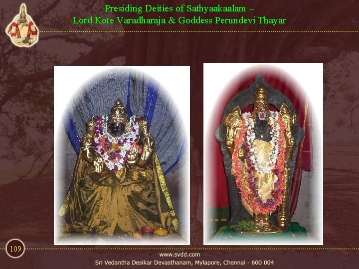 Presiding Deities of Sathyaakaalam – Lord Kote Varadharaja & Goddess Perundevi Thayar 109 Presiding Deities of Sathyaakaalam – Lord Kote Varadharaja & Goddess Perundevi Thayar 109