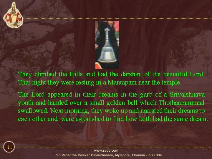 They climbed the Hills and had the darshan of the beautiful Lord. That night They climbed the Hills and had the darshan of the beautiful Lord. That night