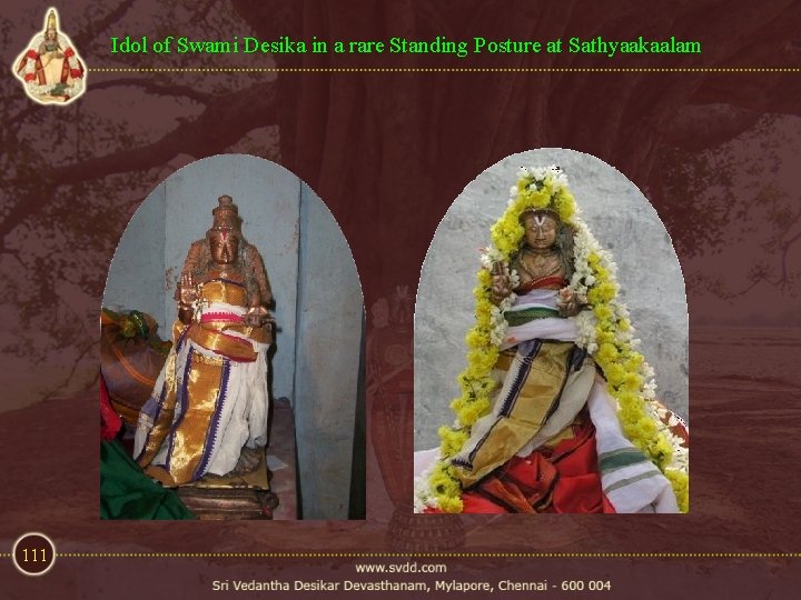 Idol of Swami Desika in a rare Standing Posture at Sathyaakaalam 111 Idol of Swami Desika in a rare Standing Posture at Sathyaakaalam 111