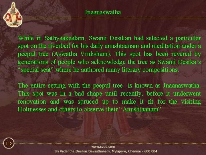Jnaanaswatha While in Sathyaakaalam, Swami Desikan had selected a particular spot on the riverbed Jnaanaswatha While in Sathyaakaalam, Swami Desikan had selected a particular spot on the riverbed