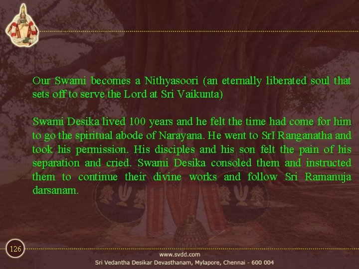 Our Swami becomes a Nithyasoori (an eternally liberated soul that sets off to serve Our Swami becomes a Nithyasoori (an eternally liberated soul that sets off to serve