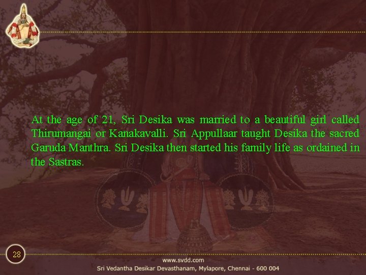 At the age of 21, Sri Desika was married to a beautiful girl called At the age of 21, Sri Desika was married to a beautiful girl called