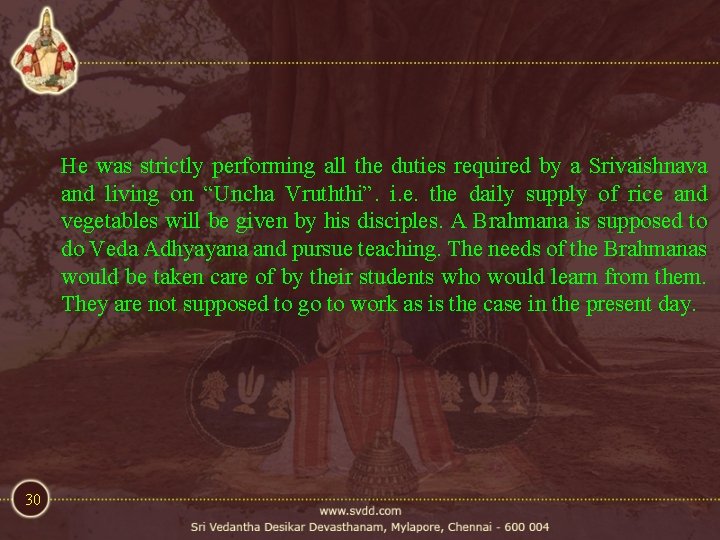 He was strictly performing all the duties required by a Srivaishnava and living on He was strictly performing all the duties required by a Srivaishnava and living on