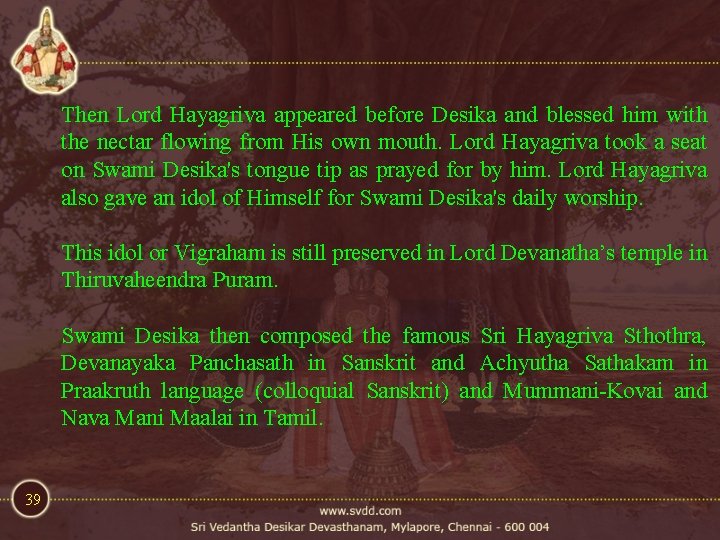 Then Lord Hayagriva appeared before Desika and blessed him with the nectar flowing from Then Lord Hayagriva appeared before Desika and blessed him with the nectar flowing from