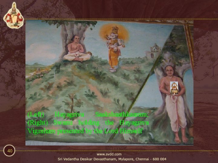 (Left) Hayagriva Saakshaathkaaram; (Right) Swami holding the Hayagriva Vigraham presented by the Lord Himself (Left) Hayagriva Saakshaathkaaram; (Right) Swami holding the Hayagriva Vigraham presented by the Lord Himself